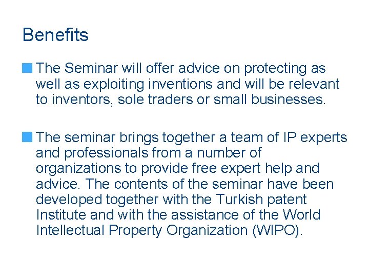 Benefits The Seminar will offer advice on protecting as well as exploiting inventions and