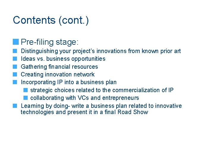 Contents (cont. ) Pre-filing stage: Distinguishing your project’s innovations from known prior art Ideas