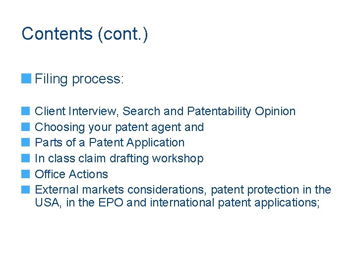 Contents (cont. ) Filing process: Client Interview, Search and Patentability Opinion Choosing your patent