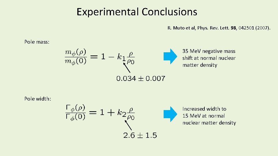 Experimental Conclusions R. Muto et al, Phys. Rev. Lett. 98, 042501 (2007). Pole mass: Experimental Conclusions R. Muto et al, Phys. Rev. Lett. 98, 042501 (2007). Pole mass:
