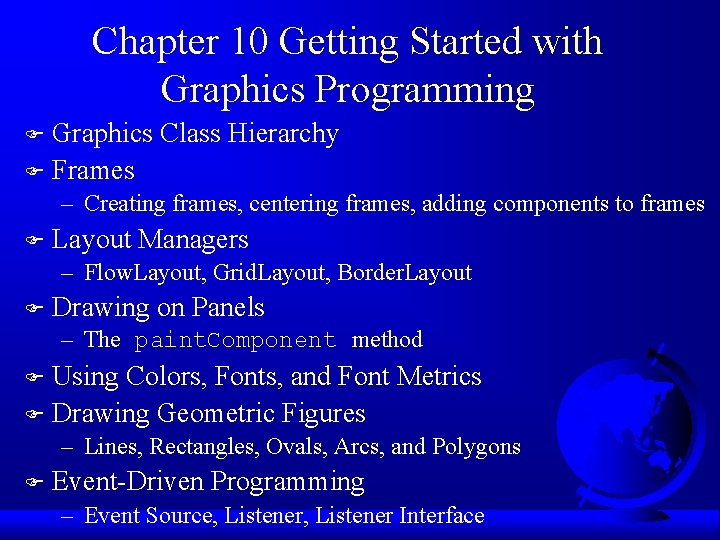 Chapter 10 Getting Started with Graphics Programming Graphics Class Hierarchy F Frames F –