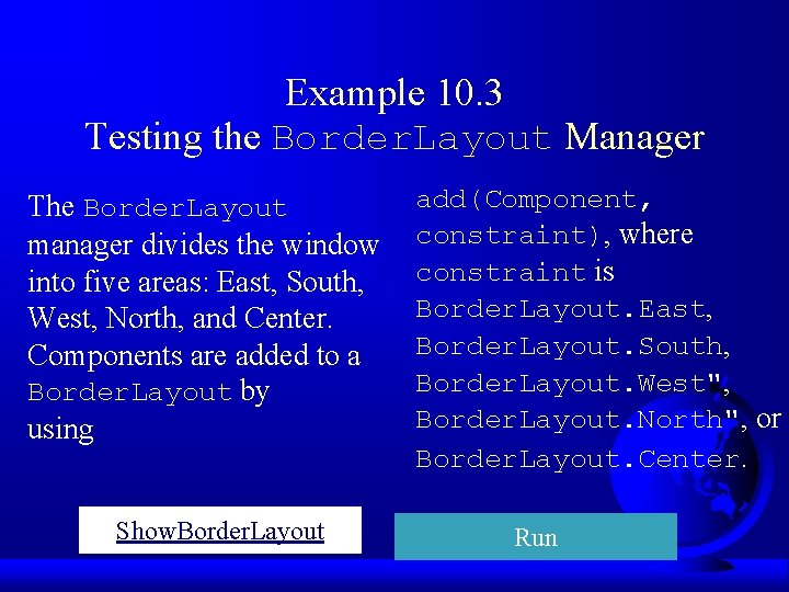 Example 10. 3 Testing the Border. Layout Manager The Border. Layout manager divides the