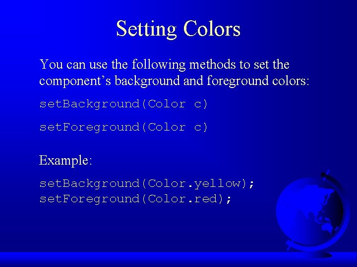 Setting Colors You can use the following methods to set the component’s background and