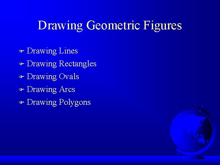 Drawing Geometric Figures F Drawing Lines F Drawing Rectangles Drawing Ovals F Drawing Arcs