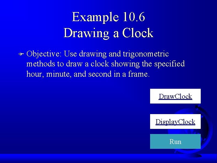 Example 10. 6 Drawing a Clock F Objective: Use drawing and trigonometric methods to