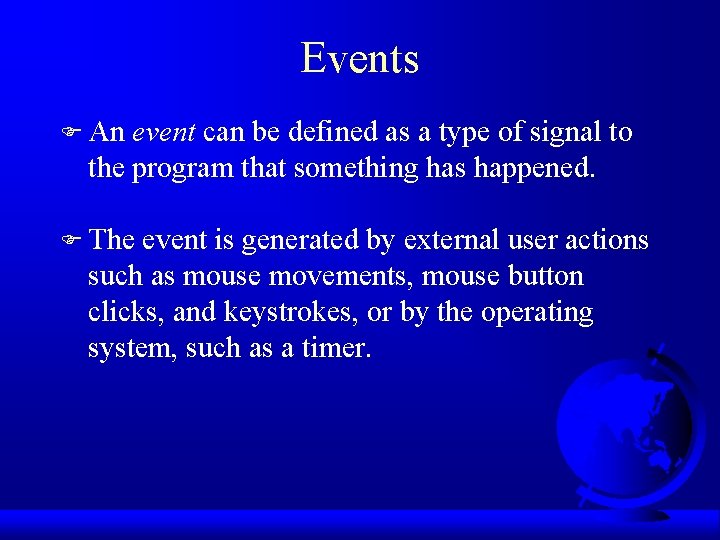 Events F An event can be defined as a type of signal to the