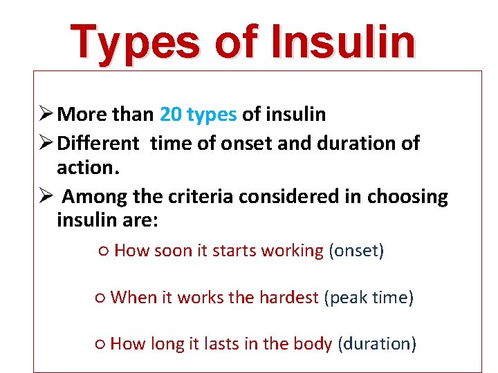 Types of Insulin Ø More than 20 types of insulin Ø Different time of