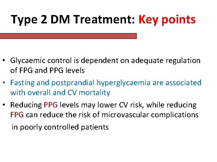 Type 2 DM Treatment: Key points • Glycaemic control is dependent on adequate regulation