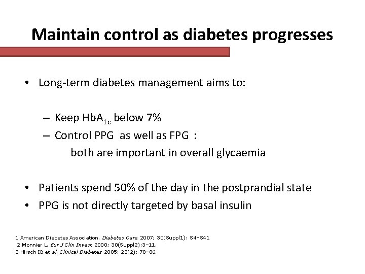 Maintain control as diabetes progresses • Long-term diabetes management aims to: – Keep Hb. Maintain control as diabetes progresses • Long-term diabetes management aims to: – Keep Hb.