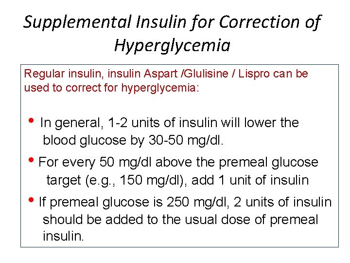 Supplemental Insulin for Correction of Hyperglycemia Regular insulin, insulin Aspart /Glulisine / Lispro can