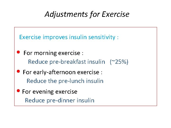 Adjustments for Exercise improves insulin sensitivity : • For morning exercise : Reduce pre-breakfast