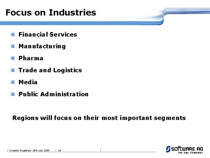 Focus on Industries n Financial Services n Manufacturing n Pharma n Trade and Logistics