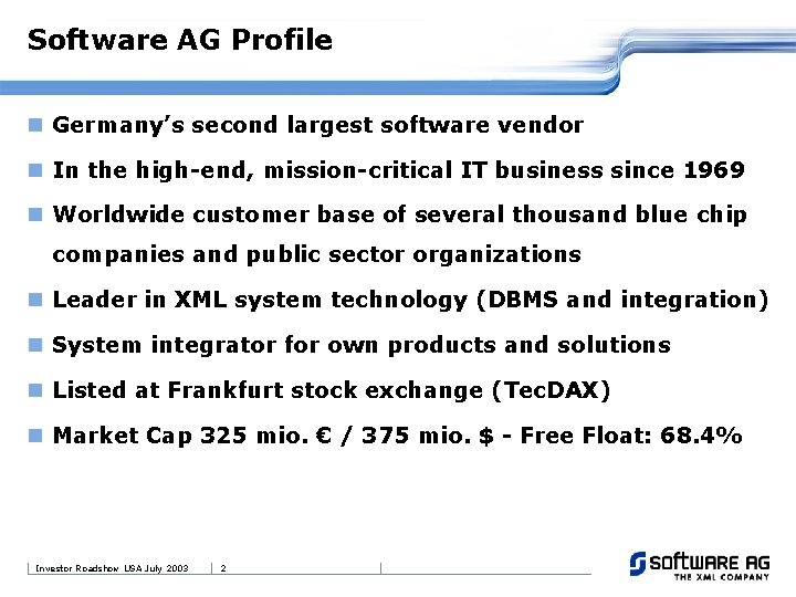 Software AG Profile n Germany’s second largest software vendor n In the high-end, mission-critical