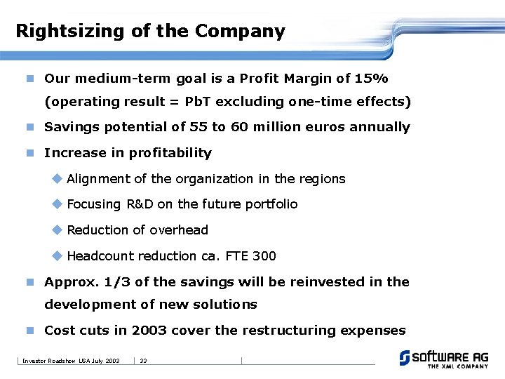 Rightsizing of the Company n Our medium-term goal is a Profit Margin of 15%