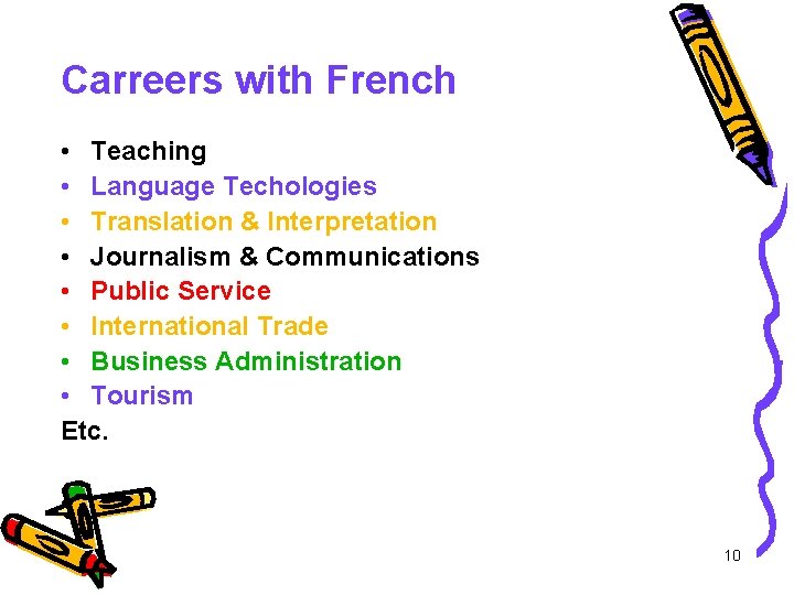 Carreers with French • Teaching • Language Techologies • Translation & Interpretation • Journalism