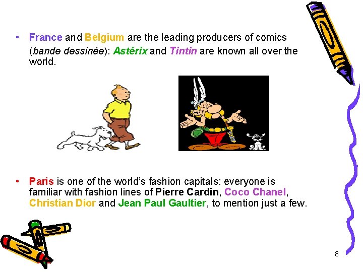 • France and Belgium are the leading producers of comics (bande dessinée): Astérix