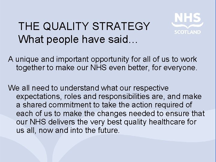 THE QUALITY STRATEGY What people have said… A unique and important opportunity for all