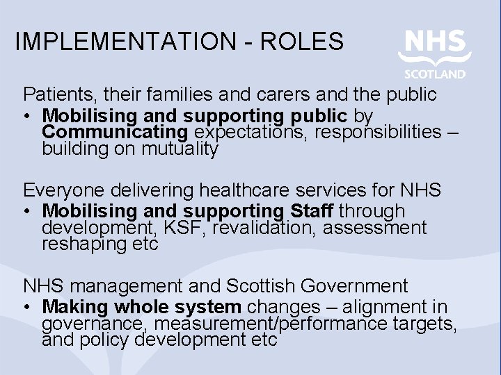 IMPLEMENTATION - ROLES Patients, their families and carers and the public • Mobilising and