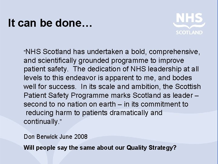It can be done… “NHS Scotland has undertaken a bold, comprehensive, and scientifically grounded