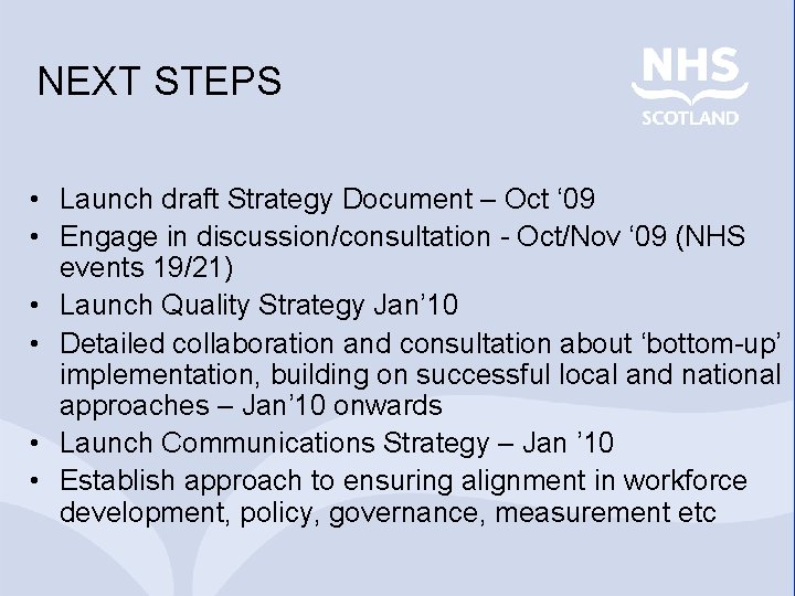 NEXT STEPS • Launch draft Strategy Document – Oct ‘ 09 • Engage in