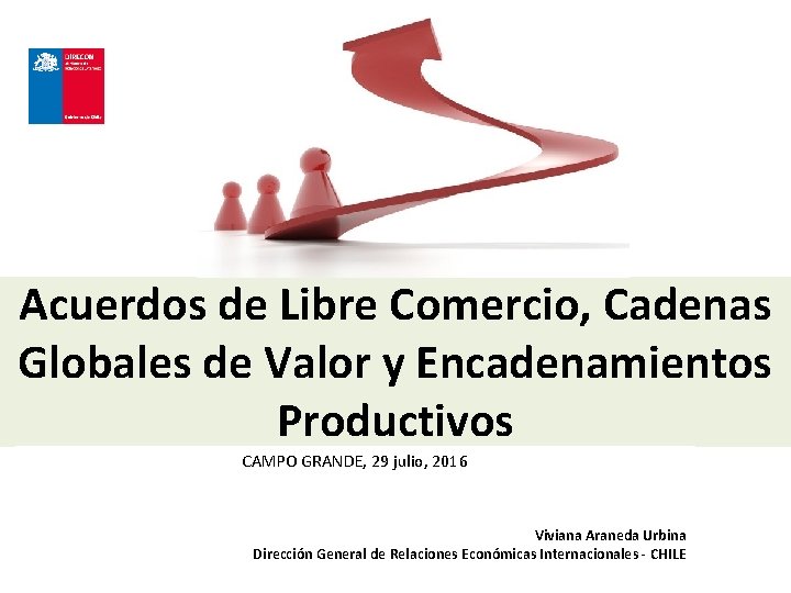 DIRECON Acuerdos de Libre Comercio, Cadenas Globales de Valor y Encadenamientos Alicia Bárcena, Executive