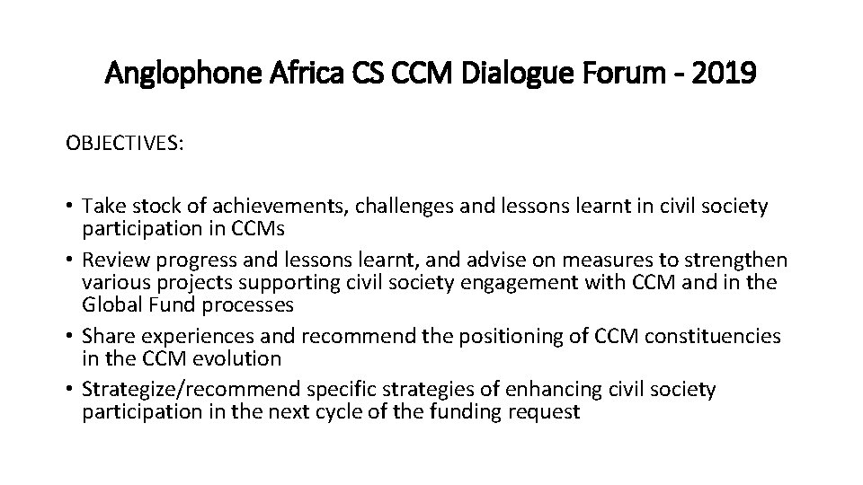 Anglophone Africa CS CCM Dialogue Forum - 2019 OBJECTIVES: • Take stock of achievements,