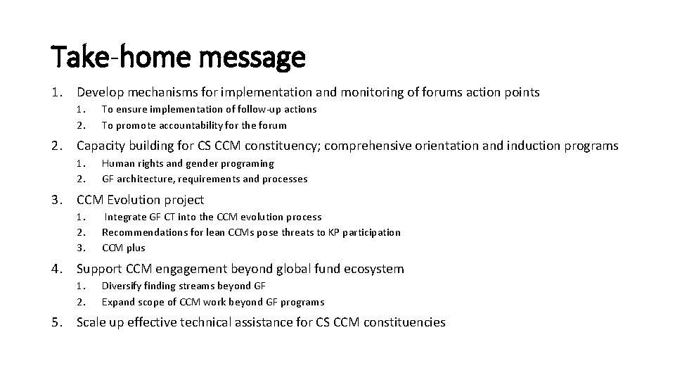 Take-home message 1. Develop mechanisms for implementation and monitoring of forums action points 1.