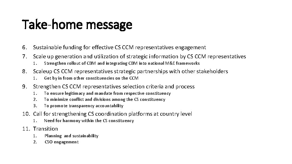 Take-home message 6. Sustainable funding for effective CS CCM representatives engagement 7. Scale up