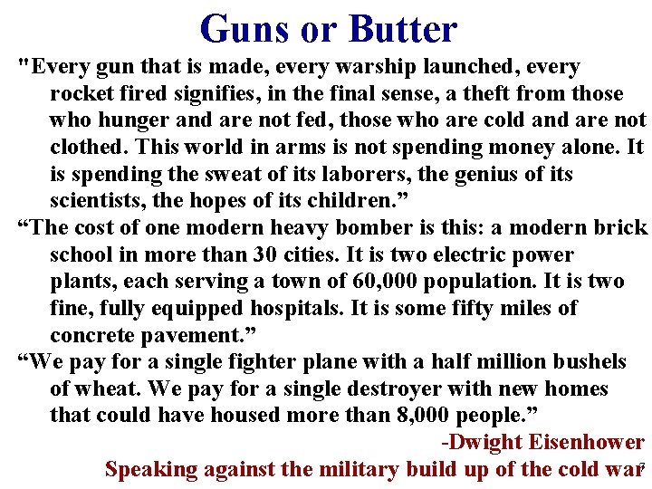 Guns or Butter "Every gun that is made, every warship launched, every rocket fired Guns or Butter "Every gun that is made, every warship launched, every rocket fired