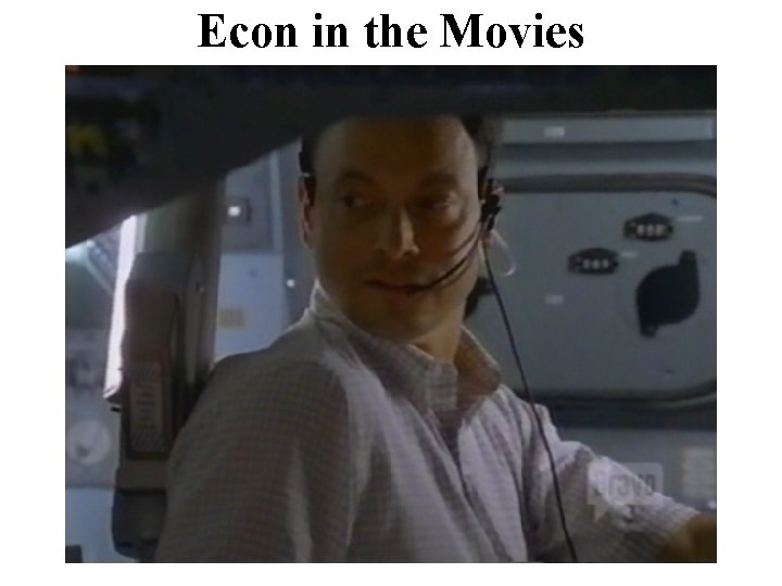 Econ in the Movies Econ in the Movies