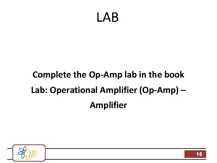 LAB Complete the Op-Amp lab in the book Lab: Operational Amplifier (Op-Amp) – Amplifier