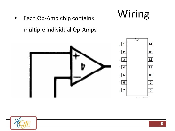  • Each Op-Amp chip contains Wiring multiple individual Op-Amps 6 