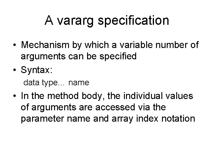 A vararg specification • Mechanism by which a variable number of arguments can be