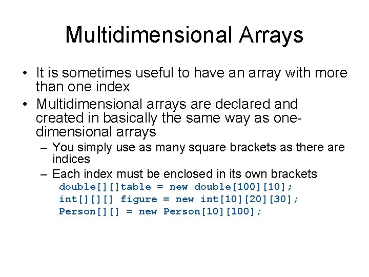 Multidimensional Arrays • It is sometimes useful to have an array with more than