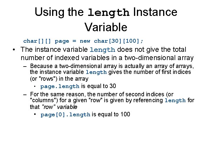 Using the length Instance Variable char[][] page = new char[30][100]; • The instance variable