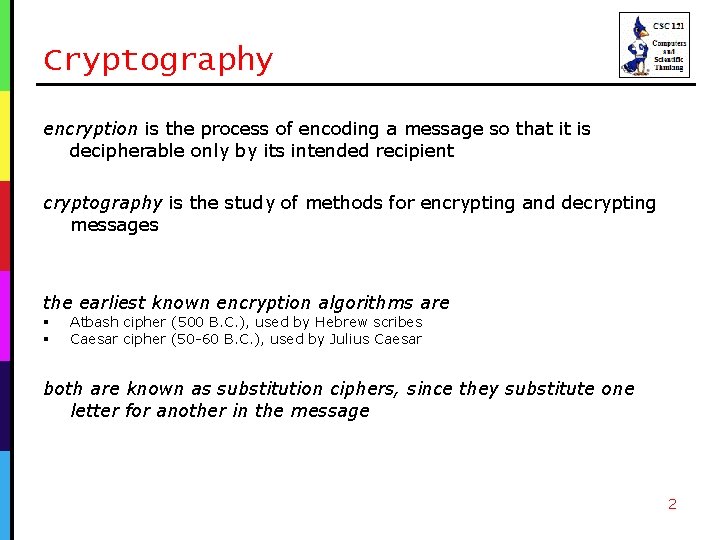 Cryptography encryption is the process of encoding a message so that it is decipherable