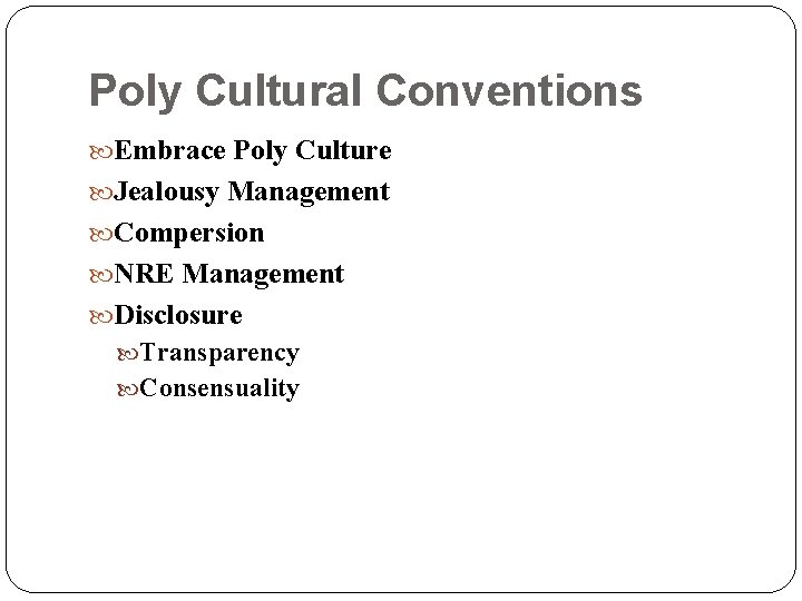 Poly Cultural Conventions Embrace Poly Culture Jealousy Management Compersion NRE Management Disclosure Transparency Consensuality