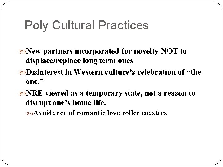 Poly Cultural Practices New partners incorporated for novelty NOT to displace/replace long term ones