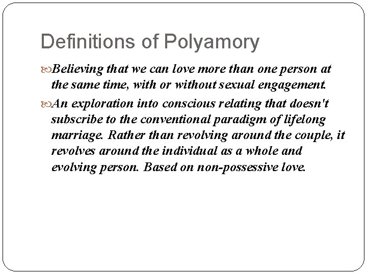 Definitions of Polyamory Believing that we can love more than one person at the