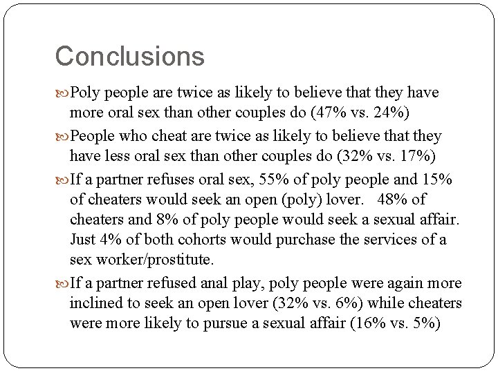Conclusions Poly people are twice as likely to believe that they have more oral