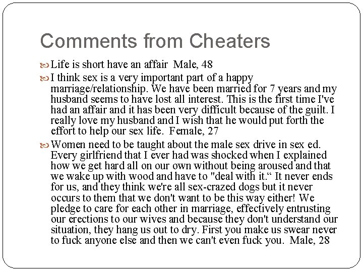 Comments from Cheaters Life is short have an affair Male, 48 I think sex