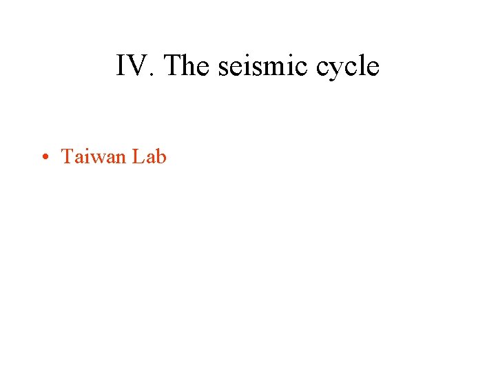 IV. The seismic cycle • Taiwan Lab 