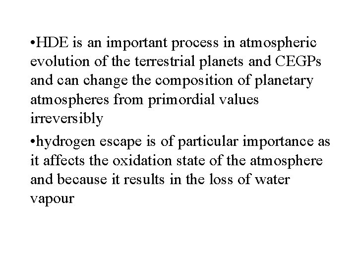  • HDE is an important process in atmospheric evolution of the terrestrial planets