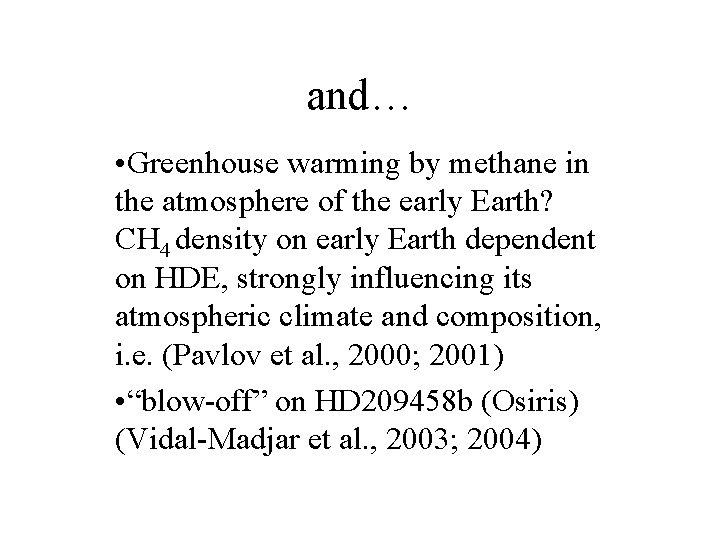 and… • Greenhouse warming by methane in the atmosphere of the early Earth? CH