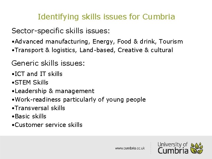 Identifying skills issues for Cumbria Sector-specific skills issues: • Advanced manufacturing, Energy, Food &