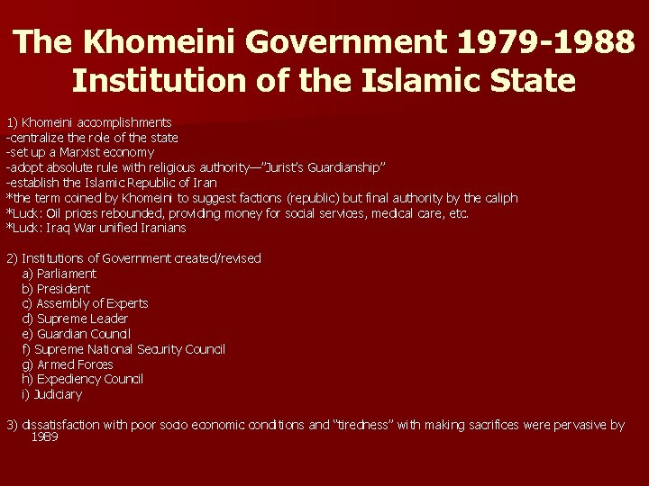 The Khomeini Government 1979 -1988 Institution of the Islamic State 1) Khomeini accomplishments -centralize