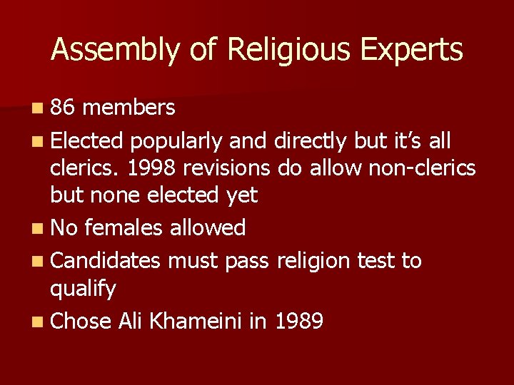 Assembly of Religious Experts n 86 members n Elected popularly and directly but it’s