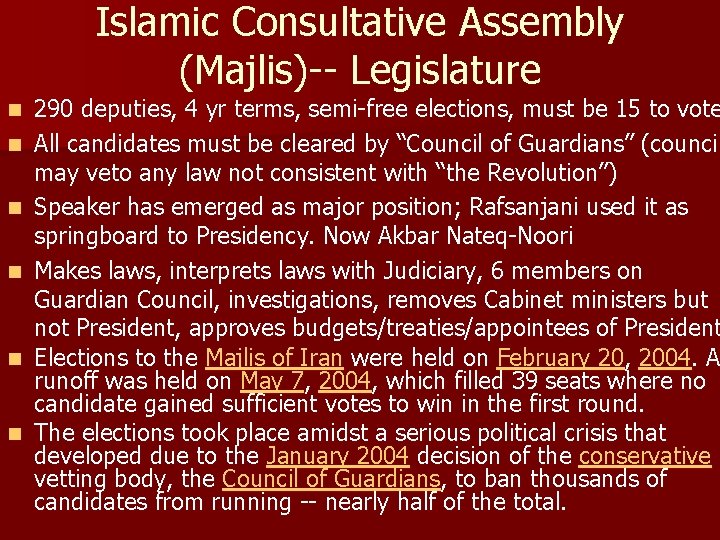 Islamic Consultative Assembly (Majlis)-- Legislature n n n 290 deputies, 4 yr terms, semi-free