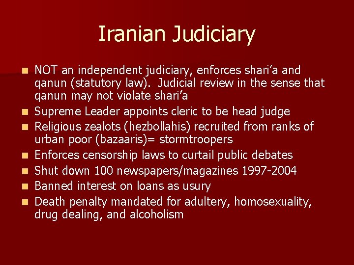 Iranian Judiciary n n n n NOT an independent judiciary, enforces shari’a and qanun