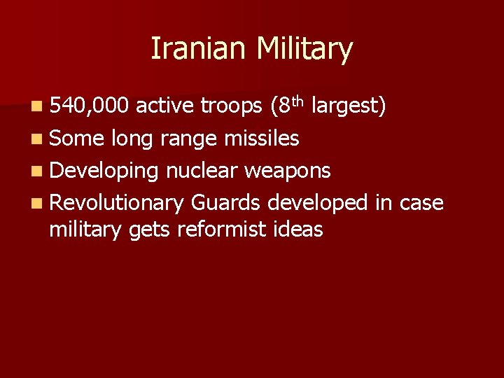 Iranian Military n 540, 000 active troops (8 th largest) n Some long range